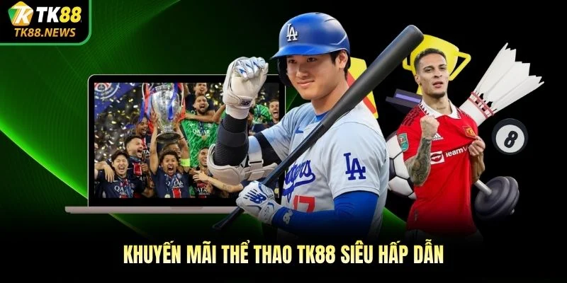 Khuyến mãi thể thao TK88 
